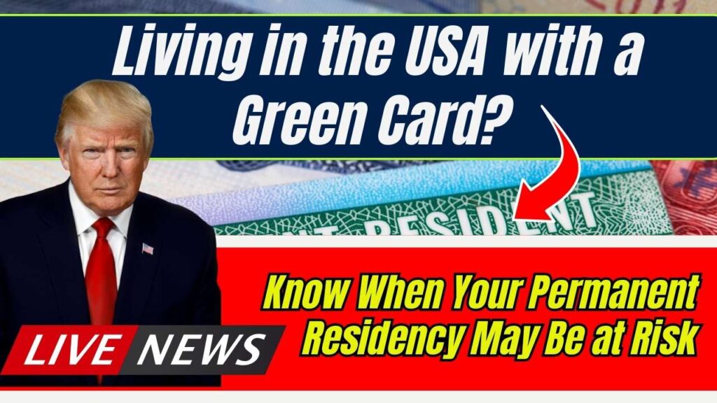 Living in the USA with a Green Card? Know When Your Permanent Residency May Be at Risk 1 Living in the USA with a Green Card? Know When Your Permanent Residency May Be at Risk