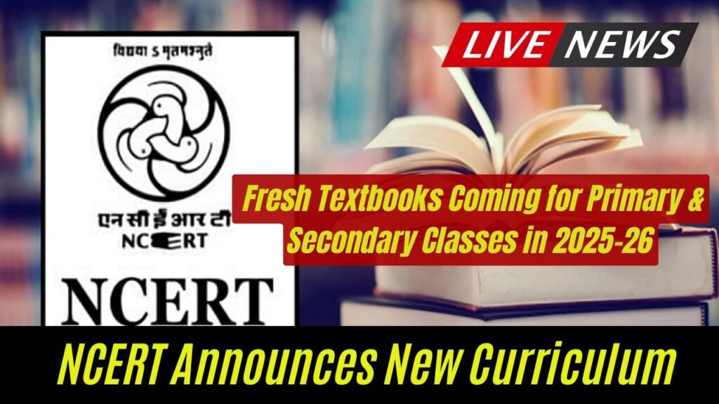 NCERT Announces New Curriculum! Fresh Textbooks Coming for Primary & Secondary Classes in 2025-26 1 NCERT Announces New Curriculum! Fresh Textbooks Coming for Primary & Secondary Classes in 2025-26