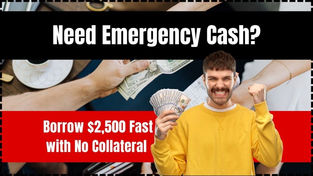 Need Emergency Cash? Borrow $2,500 Fast with No Collateral 1 Need Emergency Cash Borrow $2,500 Fast with No Collateral
