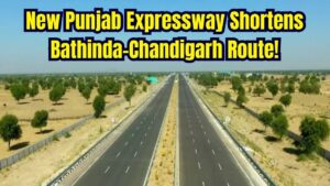 New Punjab Expressway to Shorten Bathinda-Chandigarh Route by 50 km – Know More