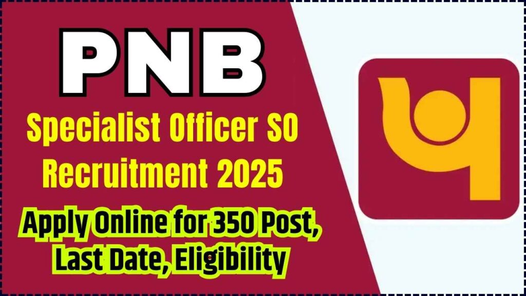 PNB Specialist Officer SO Recruitment 2025 - Apply Online for 350 Post, Last Date, Eligibility 1 PNB Specialist Officer SO Recruitment 2025