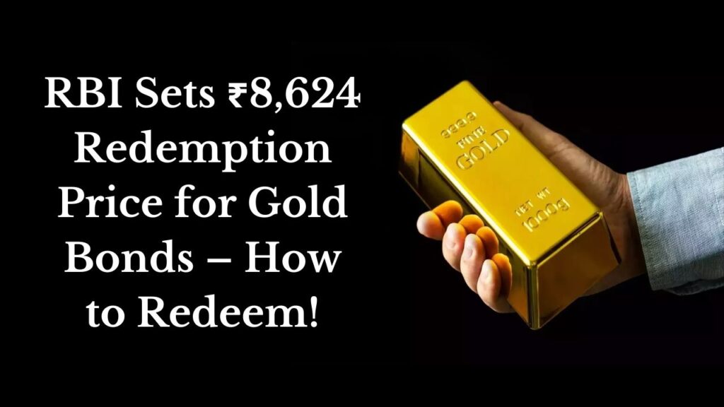 RBI Announces ₹8,624 Redemption Price for Sovereign Gold Bonds – Check How to Redeem! 1 RBI Announces ₹8,624 Redemption Price for Sovereign Gold Bonds – Check How to Redeem!