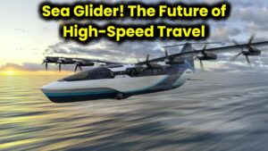 Sea Glider High-Speed Service: Check Details About This Futuristic Travel Technology!