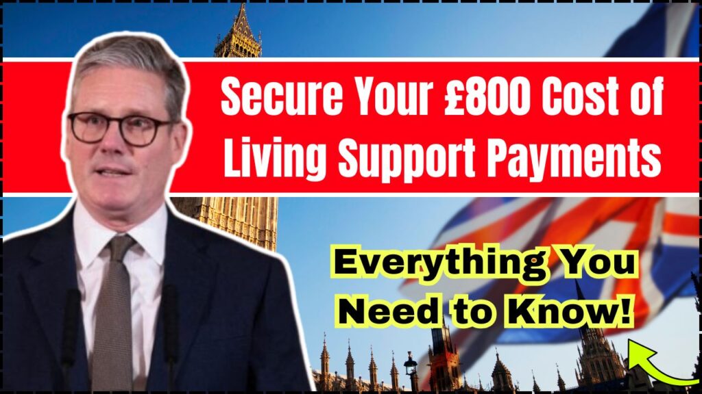Secure Your £800 Cost of Living Support Payments for 2025 – Everything You Need to Know! 1 Secure Your £800 Cost of Living Support Payments