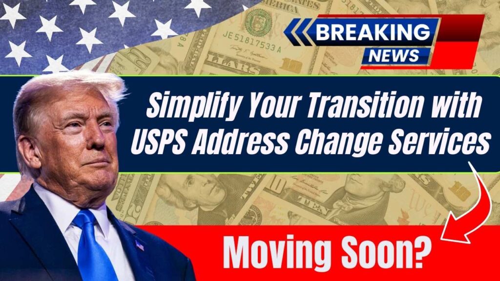 Moving Soon? Simplify Your Transition with USPS Address Change Services 1 Simplify Your Transition with USPS Address Change Services