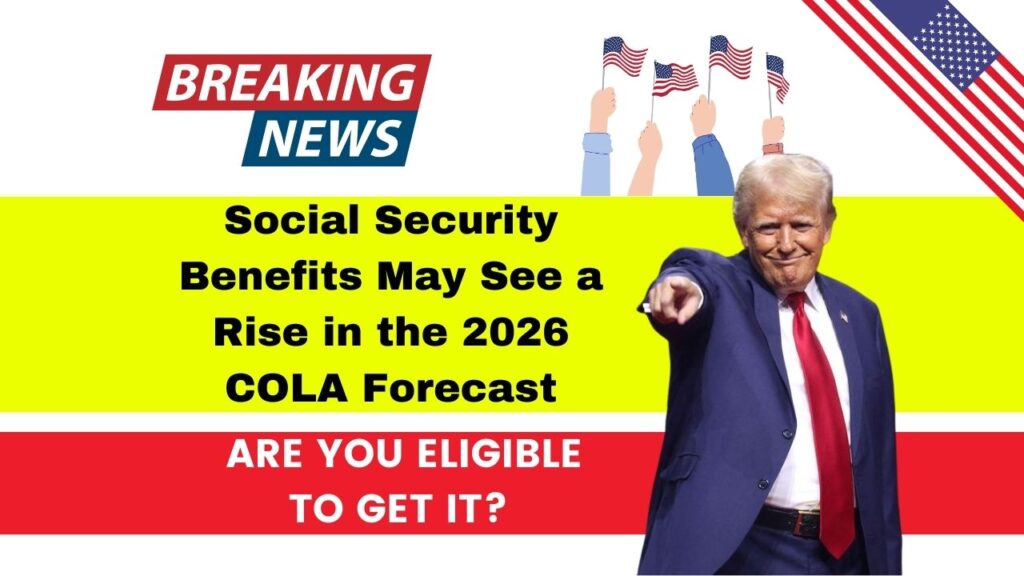 Social Security Benefits May See a Rise in the 2026 COLA Forecast: Are You Eligible to Get it? 1 Social Security Benefits May See a Rise in the 2026 COLA Forecast