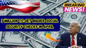 3 million Americans to Get Bigger Social Security Checks in April — Are You One of Them?