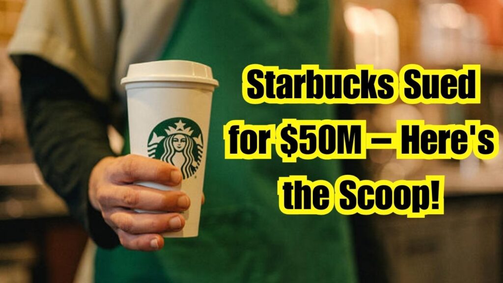 Starbucks Hit with $50M Lawsuit – Here’s What’s Happening! 1 Starbucks Hit with $50M Lawsuit – Here’s What’s Happening!