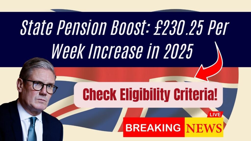 State Pension Boost: £230.25 Per Week Increase in 2025 – Check Eligibility Criteria! 1 State Pension Boost: £230.25 Per Week Increase in 2025 – Check Eligibility Criteria!
