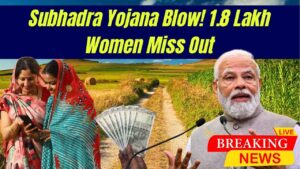 Subhadra Yojana Shock: Over 1.83 Lakh Women Left Out Due to Age, Documents