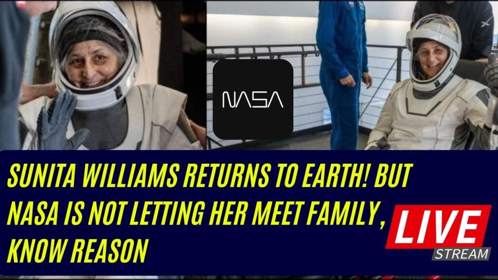 Sunita Williams Returns to Earth! But NASA is not letting her meet family, Know Reason 1 Sunita Williams Returns to Earth! But NASA is not letting her meet family, Know Reason
