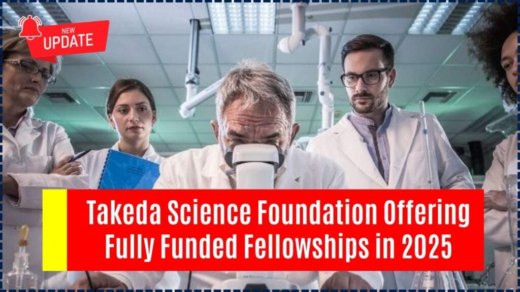 Takeda Science Foundation Offering Fully Funded Fellowships in 2025 – Apply Now! 1 Takeda Science Foundation Offering Fully Funded Fellowships in 2025