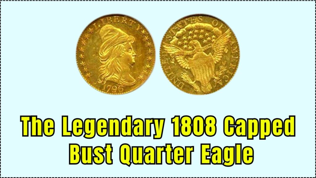 Could You Be Sitting on $3.4 Million? The Legendary 1808 Capped Bust Quarter Eagle – Check Your Coins! 1 The Legendary 1808 Capped Bust Quarter Eagle