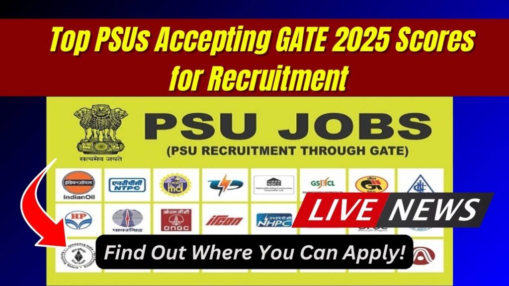 Top PSUs Accepting GATE 2025 Scores for Recruitment – Find Out Where You Can Apply! 1 Top PSUs Accepting GATE 2025 Scores for Recruitment – Find Out Where You Can Apply!