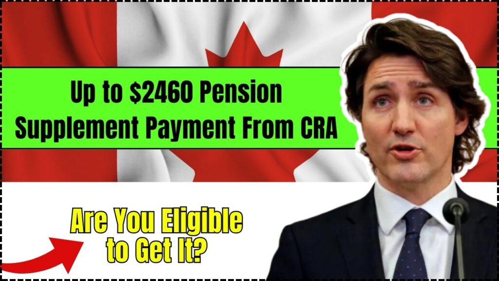 Up to $2460 Pension Supplement Payment From CRA – Are You Eligible to Get It? 1 Up to $2460 Pension Supplement Payment From CRA