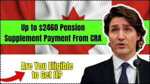 Up to $2460 Pension Supplement Payment From CRA