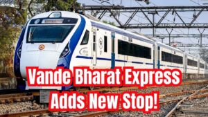 Vande Bharat Express will now include this station in its route, stopping for two minutes
