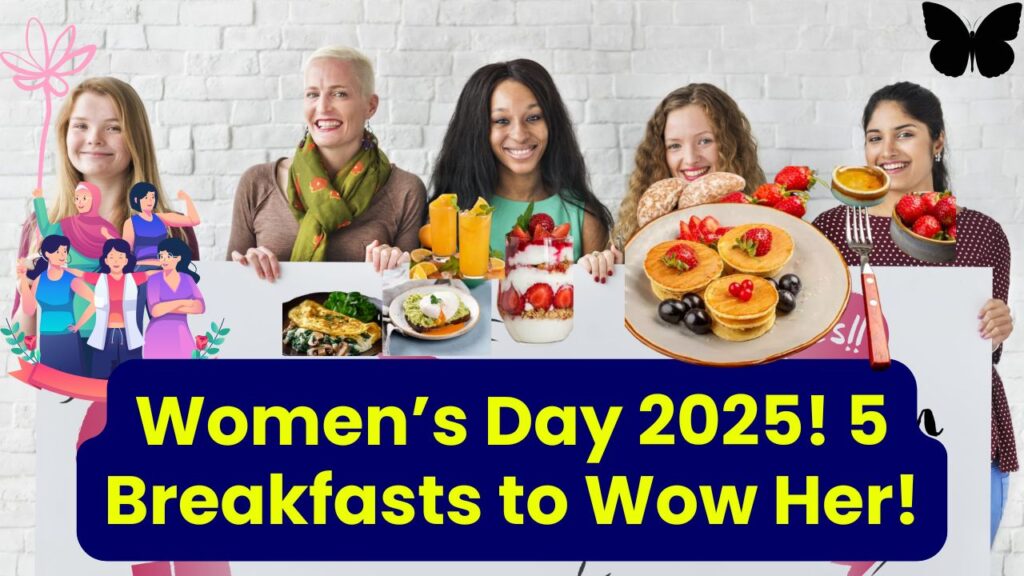Women’s Day Special 2025: 5 Easy Breakfast Recipes to Impress the Special Woman in Your Life 1 Women’s Day Special 2025: 5 Easy Breakfast Recipes to Impress the Special Woman in Your Life