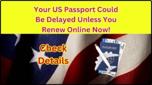 Your US Passport Could Be Delayed Unless You Renew Online Now!