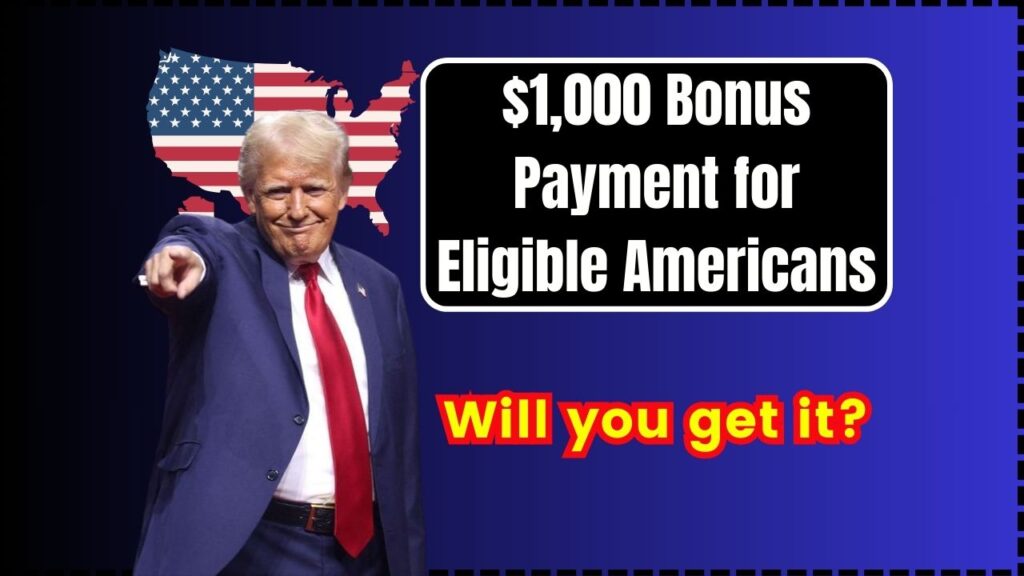 $1,000 Bonus Payment for Eligible Americans in 2025; Will you get it? Check Eligibility 1 $1,000 Bonus Payment for Eligible Americans in 2025