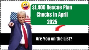 $1,400 Rescue Plan Checks in April 2025