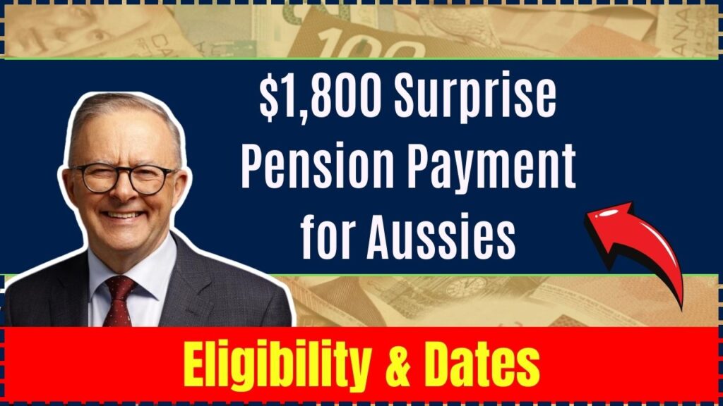 $1,800 Surprise Pension Payment Coming for Australians—Eligibility and Dates Revealed 1 $1,800 Surprise Pension Payment Coming for Australians—Eligibility and Dates Revealed