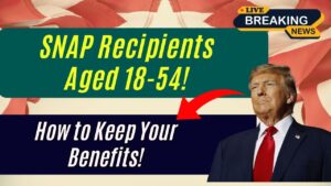18–54-Year-Old SNAP Recipients: Check What You Need to Do to Keep Receiving Food Stamps!