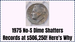 1975 No-S Dime Breaks Records at $506,250 — Find Out What Makes It So Valuable