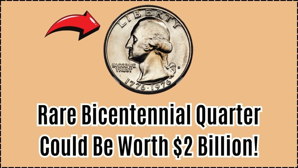 This Rare Bicentennial Quarter Could Be Worth $2 Billion—And It Might Be in Your Pocket! 1 This Rare Bicentennial Quarter Could Be Worth $2 Billion—And It Might Be in Your Pocket!