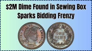 $2 Million Dime? Rare 1894-S Barber Coin Found in Sewing Box Ignites Auction War