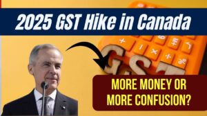 2025 GST Hike in Canada Simplified—More Money or More Confusion?