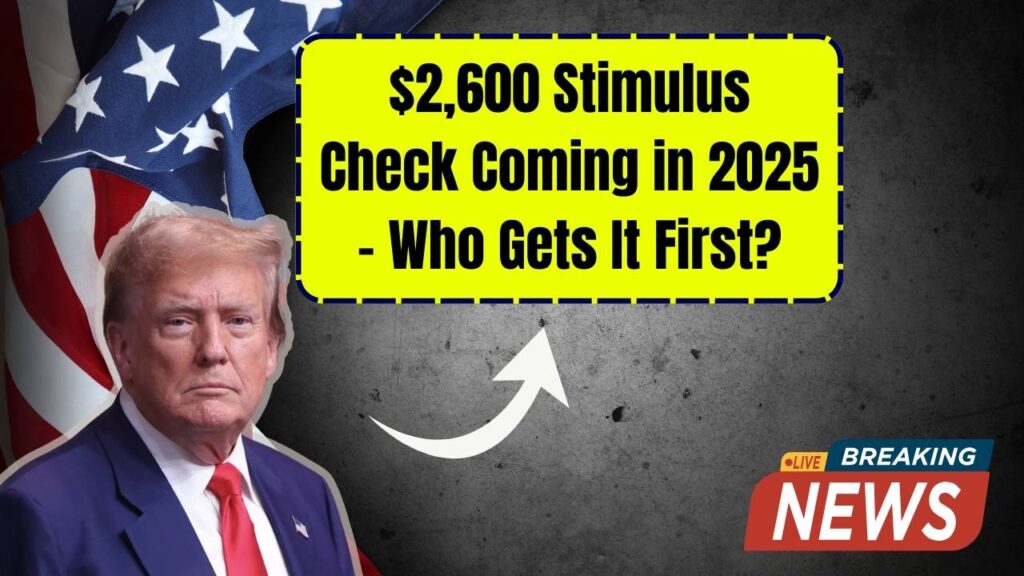 $2,600 Stimulus Check Incoming in 2025 – Check Who’s Getting It First! 1 $2,600 Stimulus Check Incoming in 2025 – Check Who’s Getting It First!