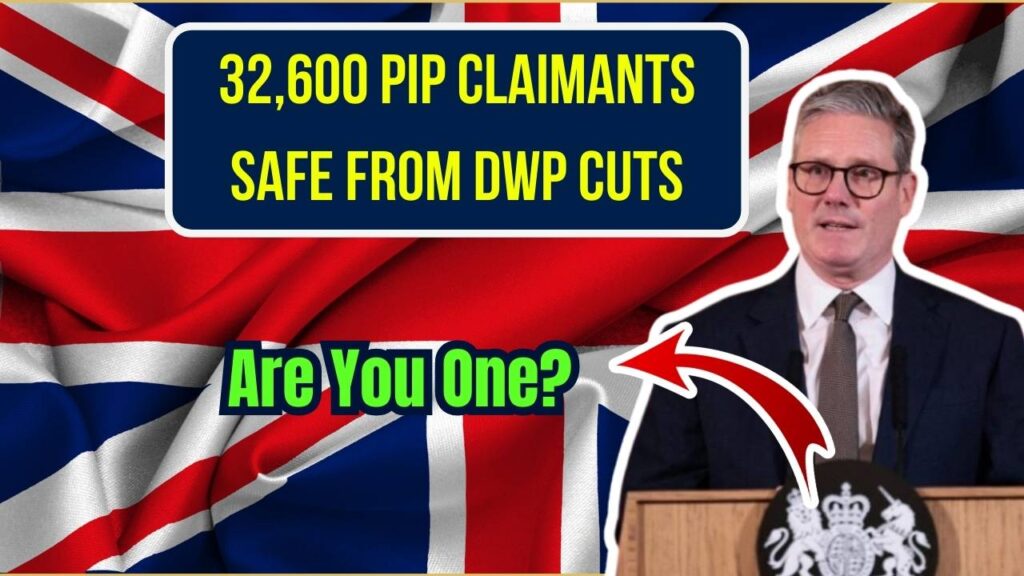 32,600 PIP Claimants Safe from DWP Benefit Cuts After Labour Reforms — Are You One of Them? 1 32,600 PIP Claimants Safe from DWP Benefit Cuts After Labour Reforms — Are You One of Them?
