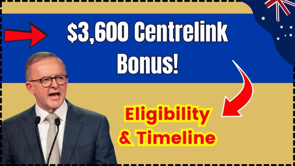 $3,600 Centrelink Bonus for Millions: Full Eligibility Checklist, Payout Timeline & Form Details 1 $3,600 Centrelink Bonus for Millions: Full Eligibility Checklist, Payout Timeline & Form Details