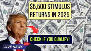 $5,500 Stimulus Payments Return in 2025 – Check If You're on the Payout List!