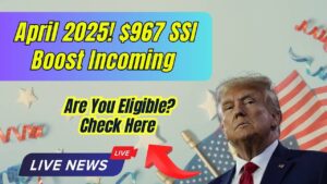 $967 Monthly SSI Boost for Retirees in April 2025 – Check Eligibility and Payment Dates!