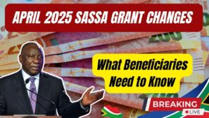 April 2025 SASSA Grant Changes Just Announced – Here’s What Beneficiaries Must Know Now