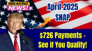 April 2025 SNAP Update: $726 Payments for These States – Check Now!