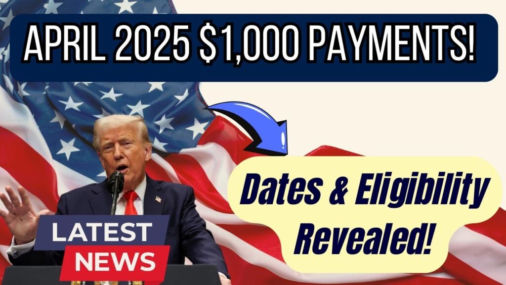 April 2025 Surprise: $1,000 Direct Payments Rolling Out — Exact Dates and Who's Eligible 1 April 2025 Surprise: $1,000 Direct Payments Rolling Out — Exact Dates and Who's Eligible