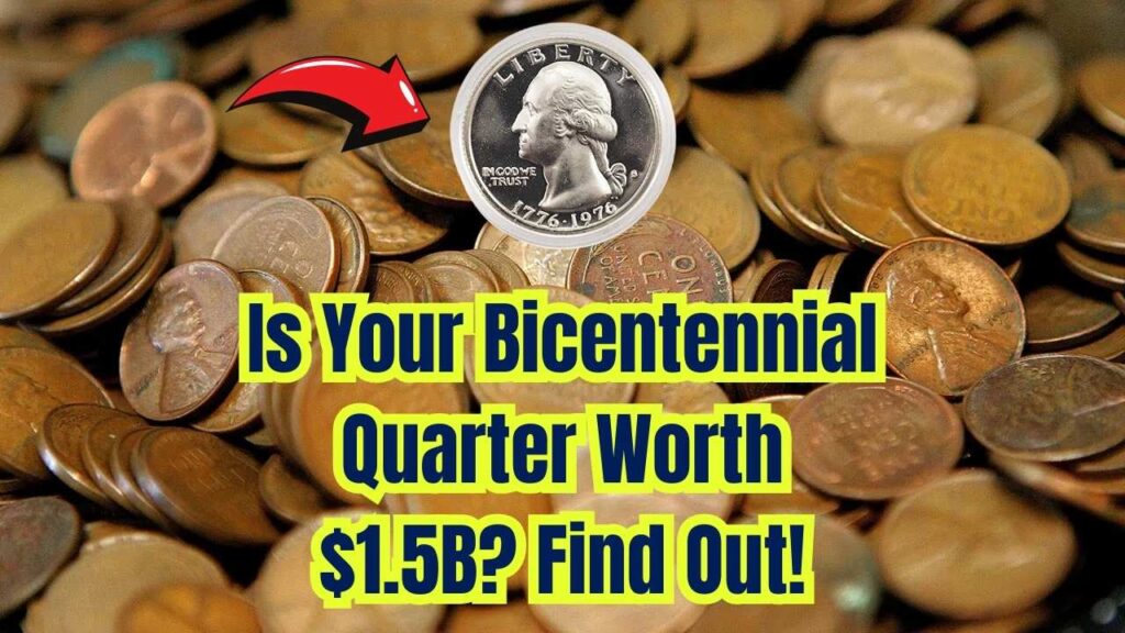Is Your Bicentennial Quarter Actually Worth $1.5 Billion? How to Spot This Fortune! 1 Is Your Bicentennial Quarter Actually Worth $1.5 Billion?