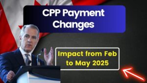 Big Changes to CPP Payments Confirmed—Here’s How February to May 2025 Will Impact You