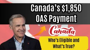 Canada’s $1,850 OAS Payment Claim for 2025—Who Qualifies and What’s Actually True