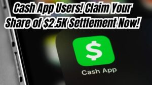 Cash App Users Alert! $2,500 Class Action Settlement Approved—Here’s How to File
