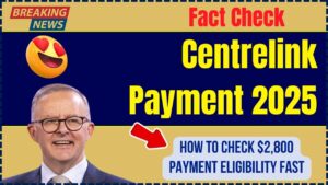 Centrelink Payment 2025: How to Quickly Check If You Qualify for the $2,800 Assistance!