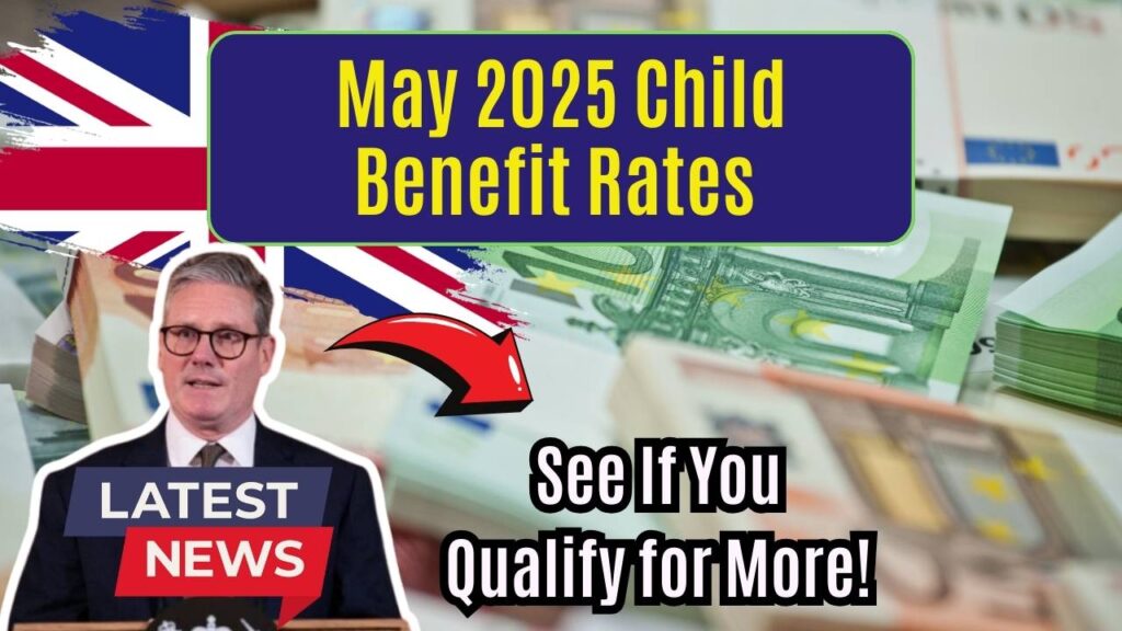 Child Benefit Rates for May 2025 Are Out – Check If You Qualify for Bigger Payments! 1 Child Benefit Rates for May 2025 Are Out