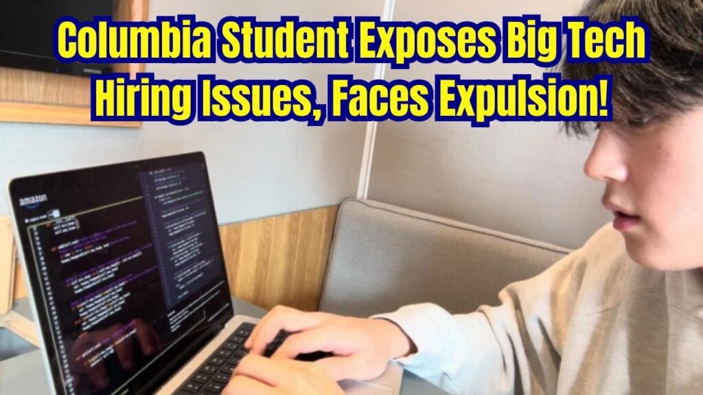 Columbia Student Exposes Big Tech Hiring Problems Using AI – Now Facing Expulsion! 1 Columbia Student Exposes Big Tech Hiring Problems Using AI – Now Facing Expulsion!