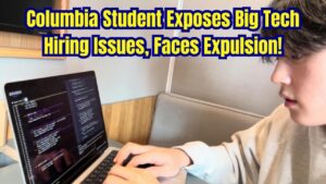 Columbia Student Exposes Big Tech Hiring Problems Using AI – Now Facing Expulsion!