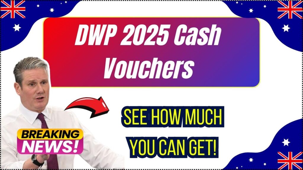 DWP 2025 Cash Vouchers Are Up for Grabs – Check How Much You’ll Receive! 1 DWP 2025 Cash Vouchers Are Up for Grabs – Check How Much You’ll Receive!