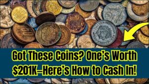 Do You Own One of These Coins? One Is Worth $201,000—Here’s How to Cash In