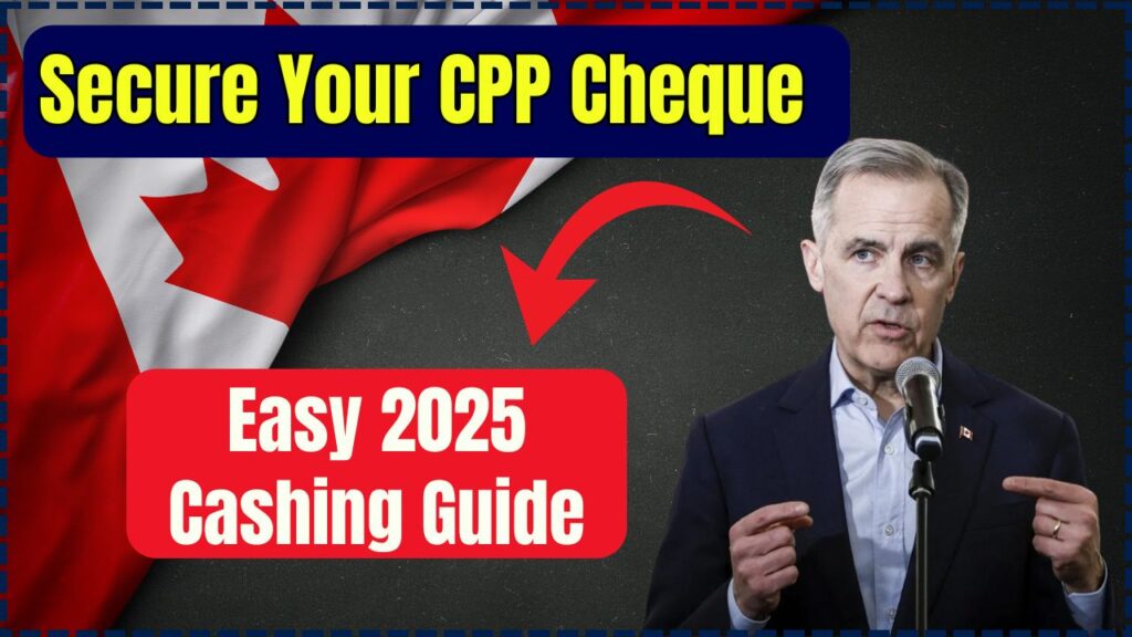 Don’t Risk Your CPP Cheque! Step-by-Step Guide to Cashing CPP Payments Correctly in 2025 1 Don’t Risk Your CPP Cheque! Step-by-Step Guide to Cashing CPP Payments Correctly in 2025